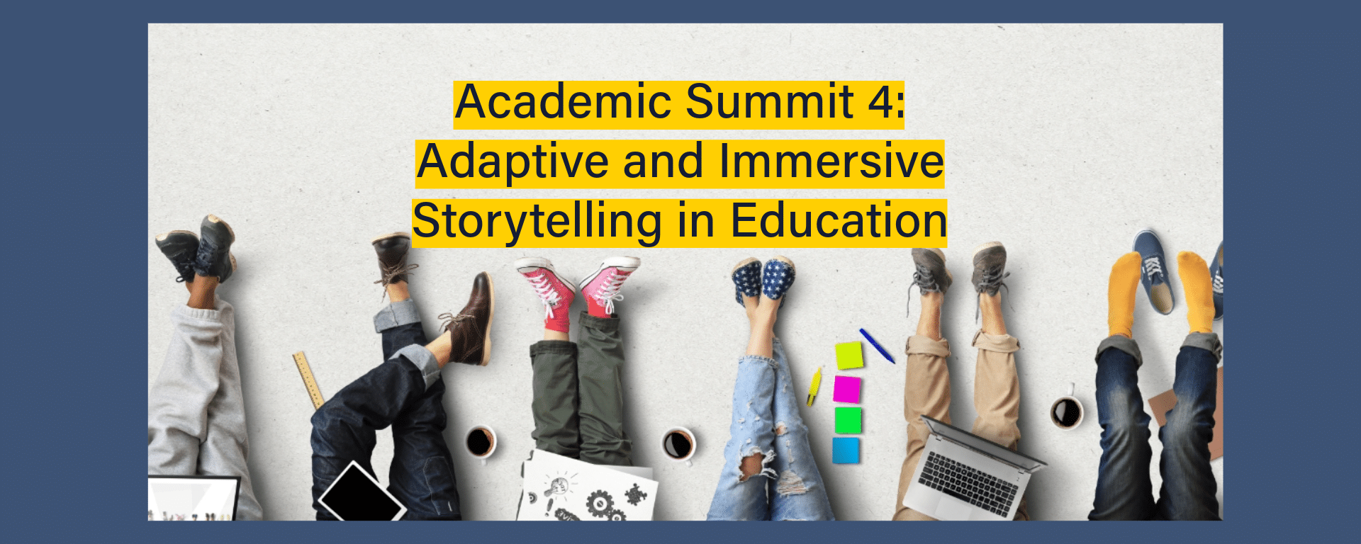 Academic Summit 4: Adaptive and Immersive Storytelling in Education – 5th June 2024