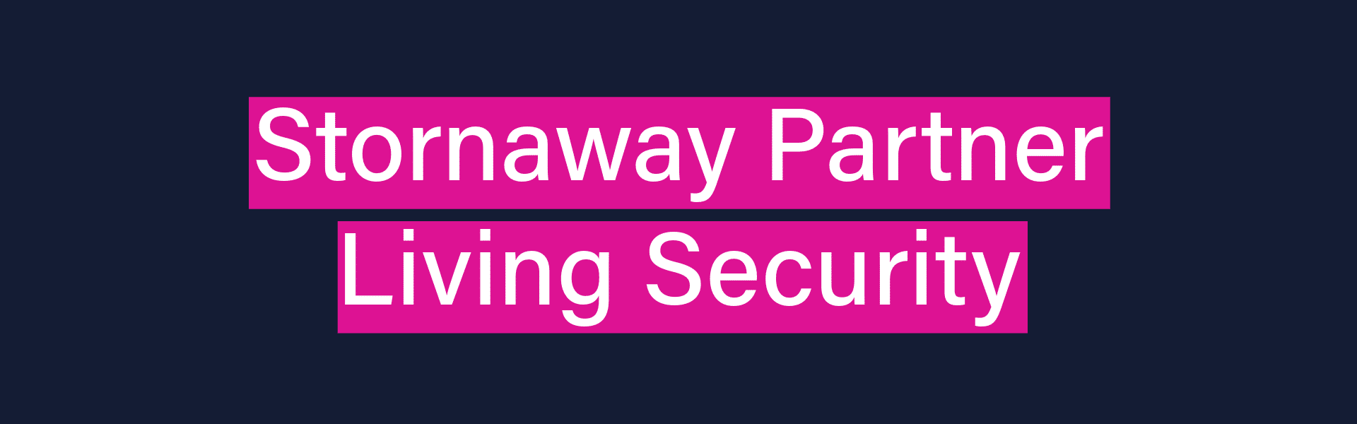 Stornaway Partner: Living Security