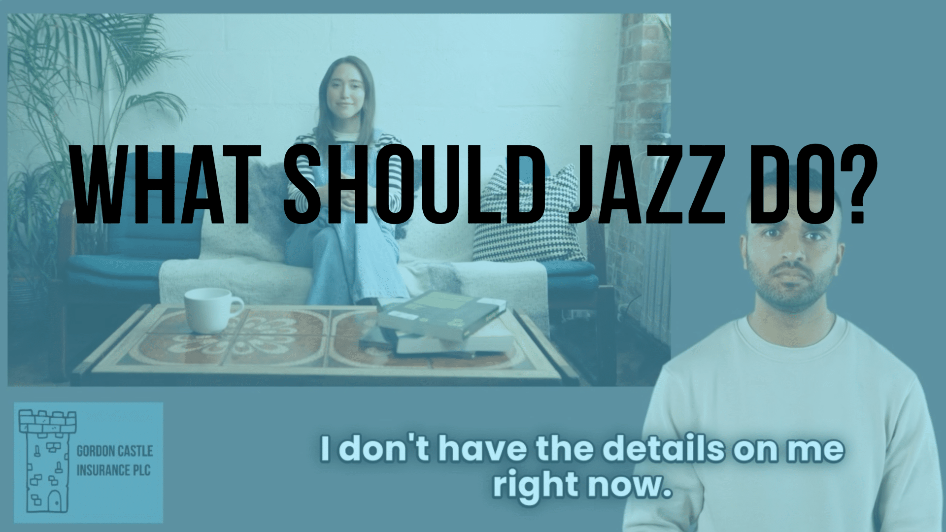 A man, Jazz, talks to the audience. In the background, a woman sits on a sofa, talking to Jazz. Across the screen are the words: "What should Jazz do?"