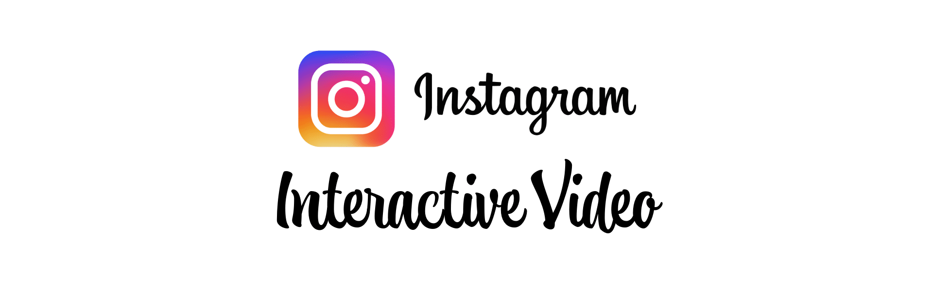 Instagram Interactive Videos